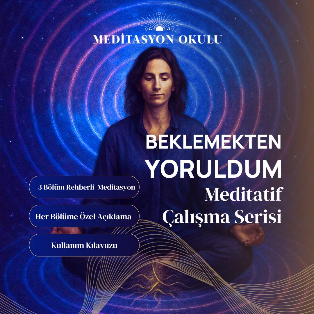 ✨ “Beklemekten Yoruldum” Meditatif Çalışma Serisi - Meditasyon Okulu ✨ “Beklemekten Yoruldum” Meditatif Çalışma Serisi
